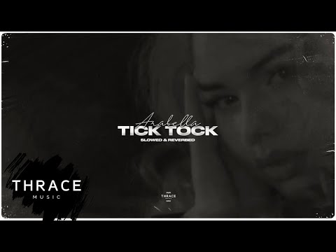 Arabella - Tick Tock (slowed &amp; reverbed) (Official Audio)