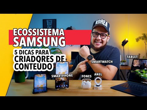 🔥 Ecossistema SAMSUNG - 5 Dicas para CRIADORES DE CONTEÚDO