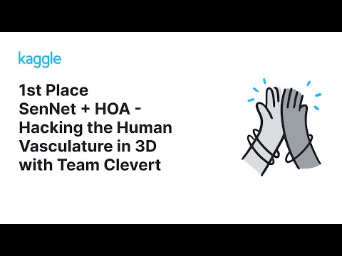 Kaggle Solution Walkthroughs: SenNet + HOA - Hacking the Human Vasculature in 3D with Team Clevert