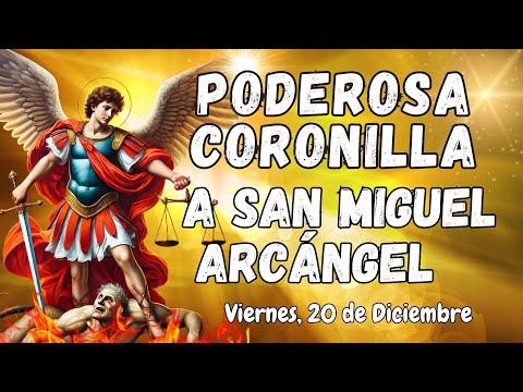 ⚔️🛡PODEROSA CORONILLA CONTRA TODO MAL A ⚖️SAN MIGUEL ARCÁNGEL. VIERNES, 20 DE DICIEMBRE. #coronilla