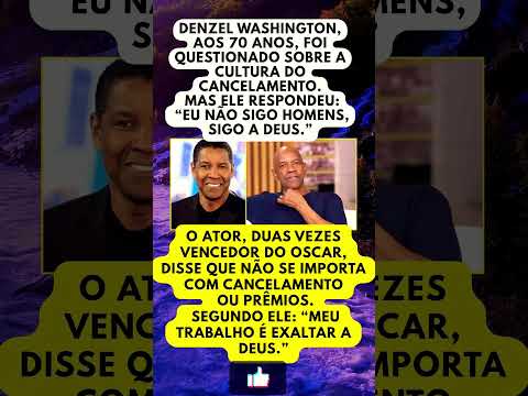 DEUS ACIMA: DENZEL WASHINGTON NÃO TEME SER CANCELADO ✝️🌎 #shortsfeed #viralvideo #noticias