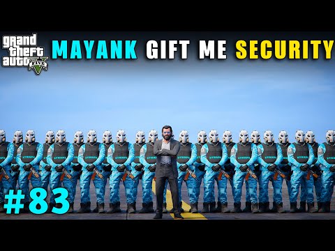 MAYANK GIFT ME DANGEROUS SECURITY FOR ATTACK | GTA V GAMEPLAY #83