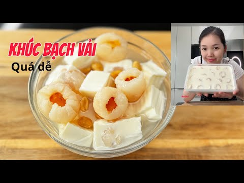 CHÈ KHÚC BẠCH VẢI giải nhiệt mùa hè đang hót rần rần làm dễ lắm.