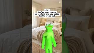 POV letting the weird out