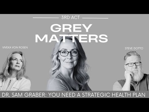 Dr. Sam Graber. You Have a Business Plan — But What About Your Health - GM90