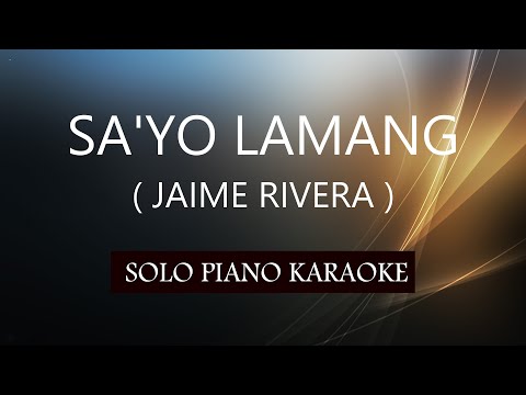 SA’YO LAMANG ( JAIME RIVERA ) PH KARAOKE PIANO by REQUEST (COVER_CY)