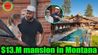 Travis Kelce & Taylor Swift excited receive handover of $13 million mansion in Montana