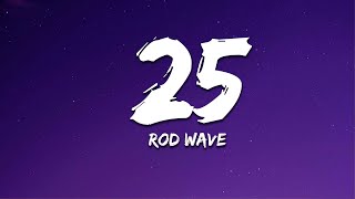 Rod Wave - 25 (Lyrics)