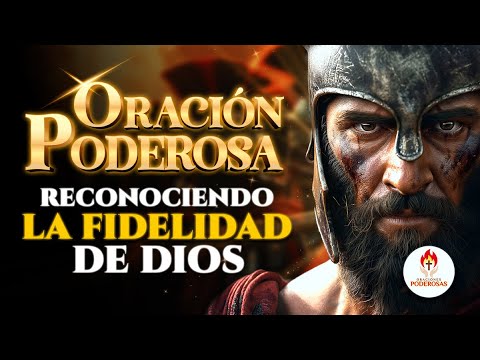 Oraciones Poderosas - DE AGRADECIMIENTO POR LA FIDELIDAD DE DIOS.