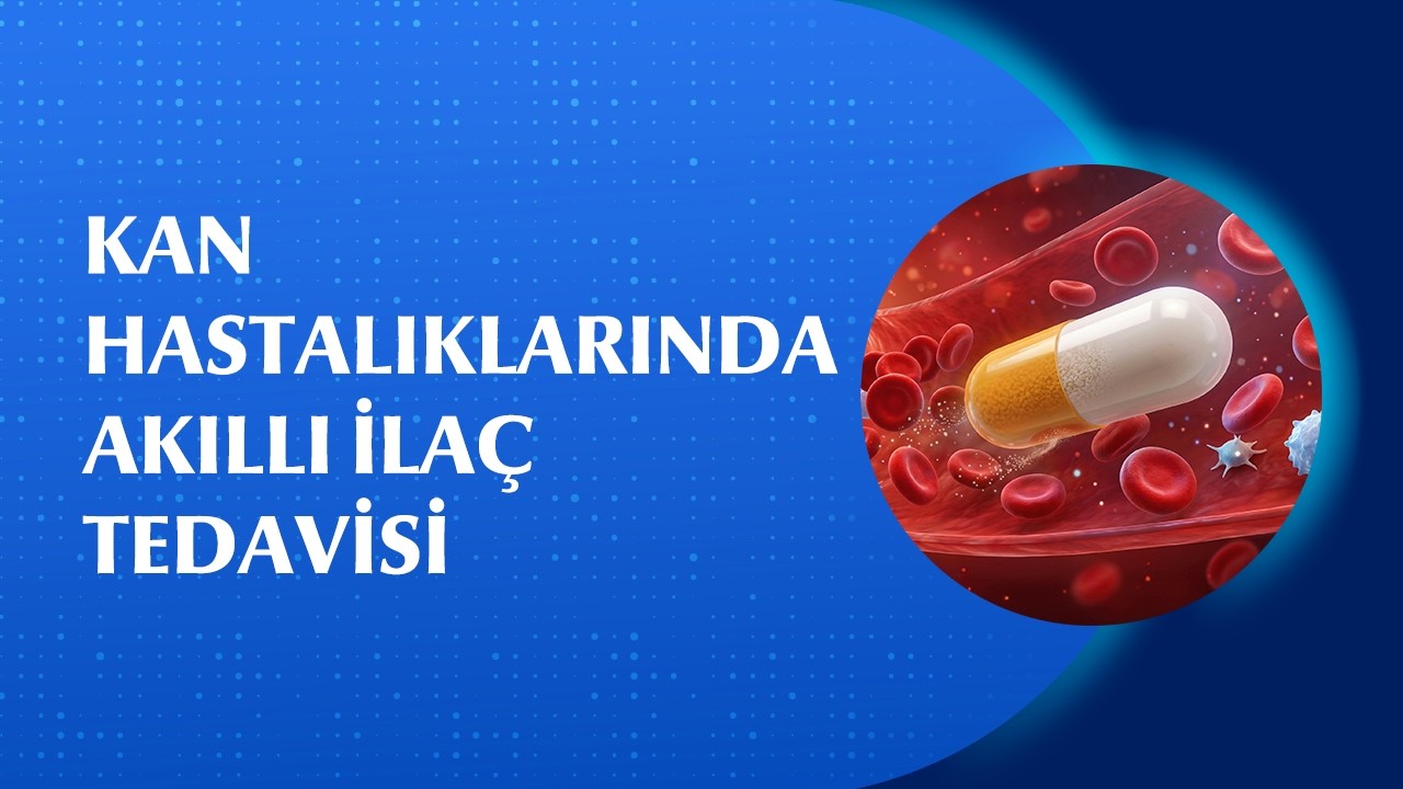 Kan Hastalıklarında Akıllı İlaçlar: Kimler için Uygun, Nasıl Kullanılır?