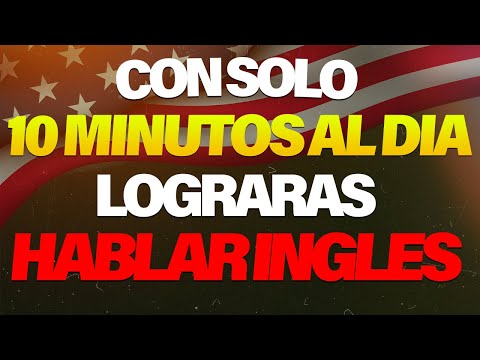 ✅ CON SOLO 10 MINUTOS AL DÍA EMPEZARÁS A HABLAR INGLÉS 😱 EL MÉTODO MÁS FÁCIL PARA HABLAR INGLÉS