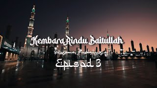 Kembara Rindu Baitullah Episod 03