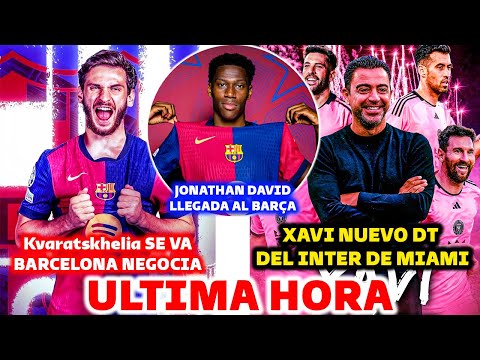 🚨BOMBAZO DE ULTIMA HORA: Kvaratskhelia APROBADO BARCELONA - XAVI NUEVO DT DEL INTER DE MIAMI