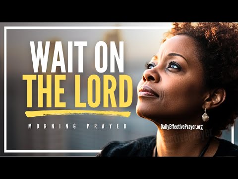 In The Waiting God Is Working For Your Good | Blessed Morning Prayer To Start Your Day With God