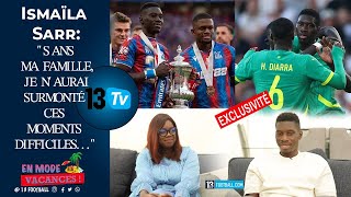 Entretien avec Ismaïla Sarr:" Les sénégalais ont raison d'être durs avec moi. A moi d'être constant"