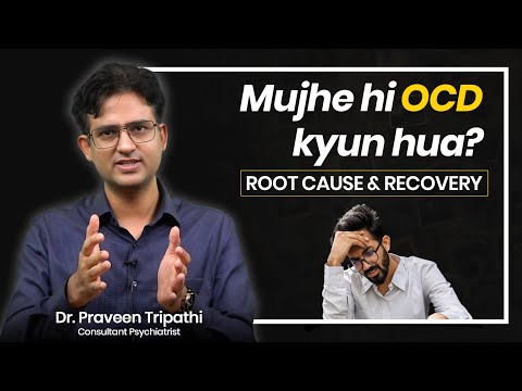 Dr. Praveen Tripathi Explains Root Cause & Recovery of OCD