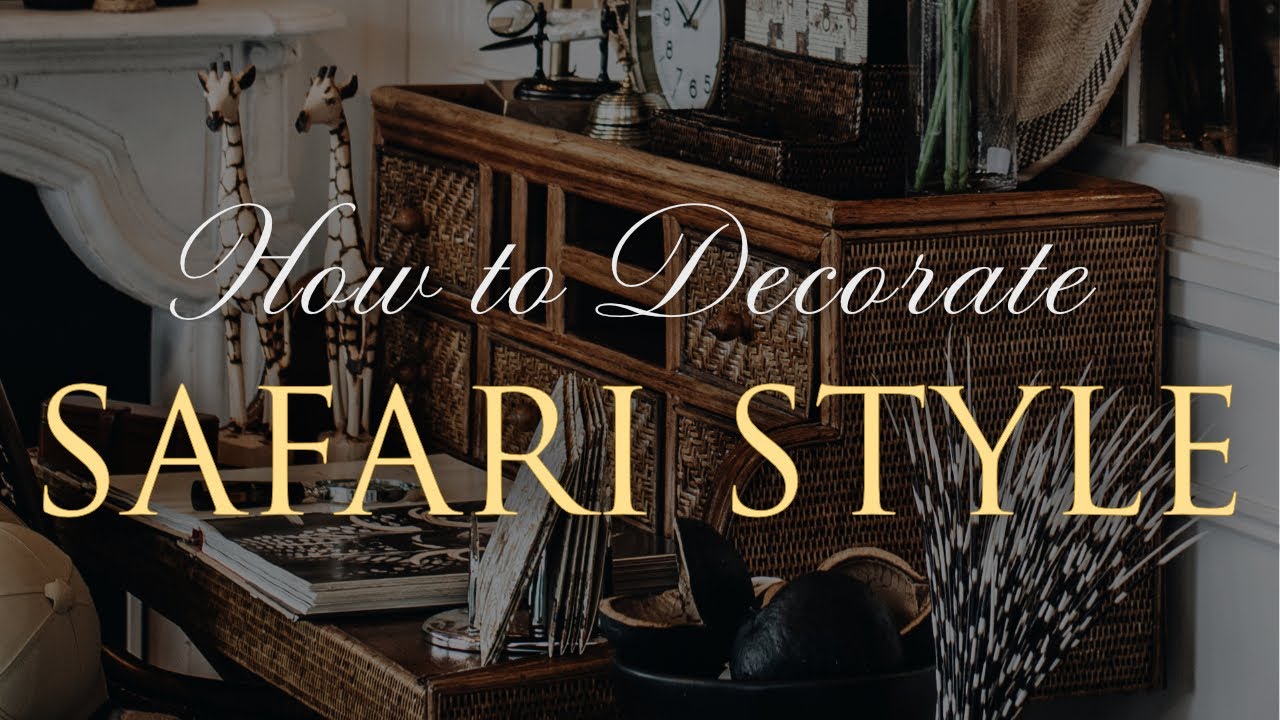 Our Top 10 SAFARI STYLE Interior Design Tips | African-Inspired Home Decor