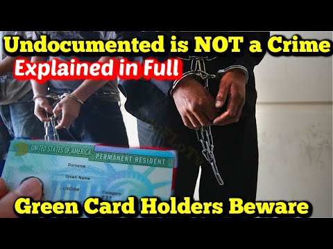 Green Card Holders Beware and Undocumented Is Not Criminal Explained