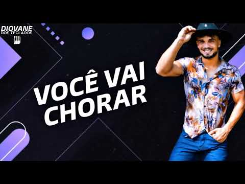 DIOVANE DOS TECLADOS - Você vai chorar