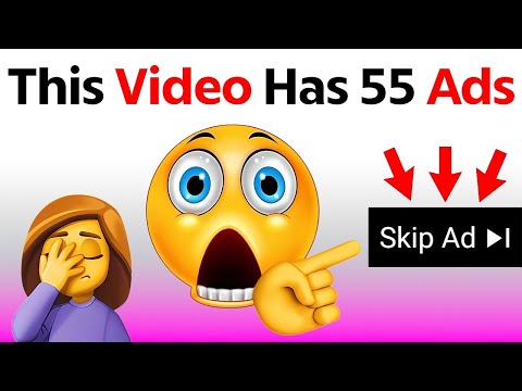 This Video Will Play After 55 Ads!