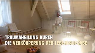 Traumaheilung durch die Verkörperung der Lebensaufgabe