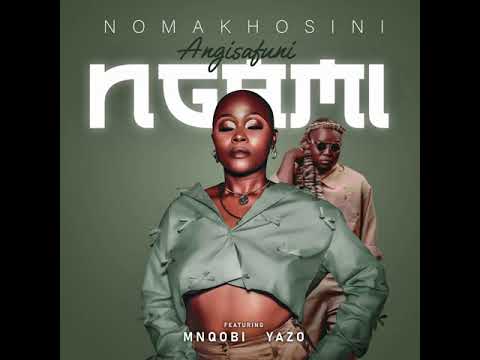 Nomakhosini ft Mnqobi Yazo - Angisafuni Ngami