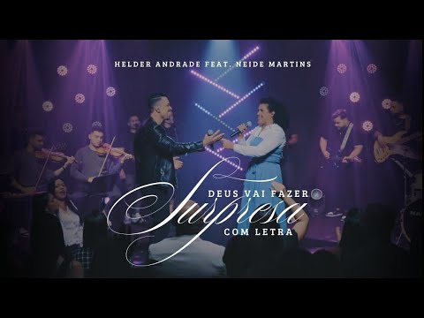 Helder Andrade | Deus Vai Fazer Surpresa [Feat. Neide Martins] | Com Letra