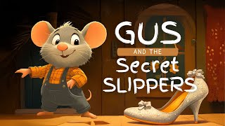 GUS and the SECRET SLIPPERS | A Cinderella Story | Bedtime Stories for Kids