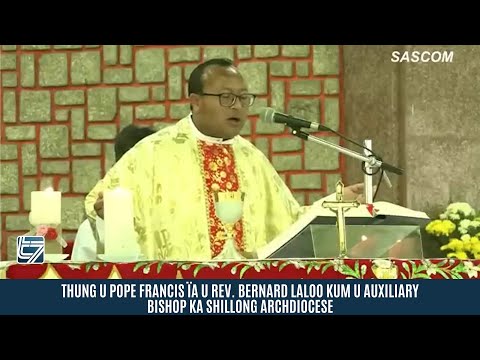 THUNG U POPE FRANCIS ÏA U REV FR BERNARD LALOO KUM U AUXILIARY BISHOP KA SHILLONG ARCHDIOCESE