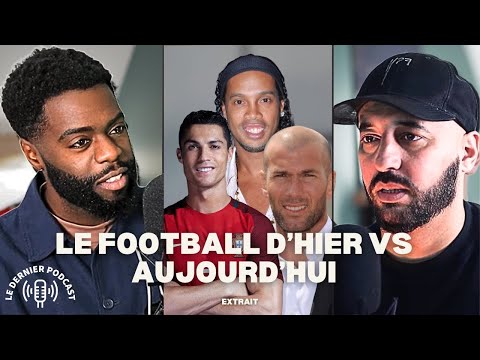 LE FOOTBALL D'HIER VS AUJOURD'HUI - EXTRAIT LE DERNIER PODCAST - AHMED SPARROW