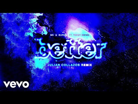MK, BURNS - Better (Julian Collazos Remix - Official Audio) ft. Teddy Swims