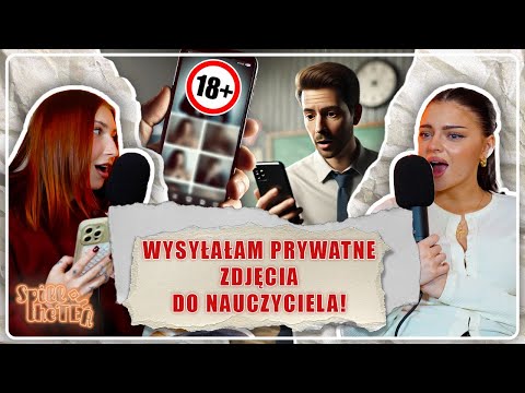 "WYSŁAŁAM PRYWATNE ZDJĘCIA DO NAUCZYCIELA" - SŁUCHAMY I OCENIAMY