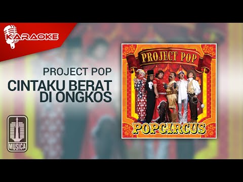Project Pop – Cintaku Berat Di Ongkos  (Official Karaoke Video)