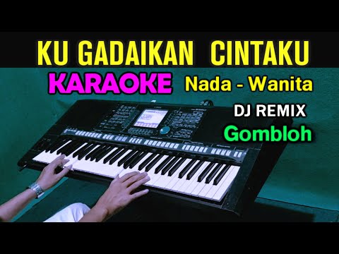 KUGADAIKAN CINTAKU - Gombloh | KARAOKE Nada Wanita | DJ Remix