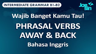 Wajib Banget Kamu Tau tentang PHRASAL VERBS AWAY dan BACK dalam Bahasa Inggris