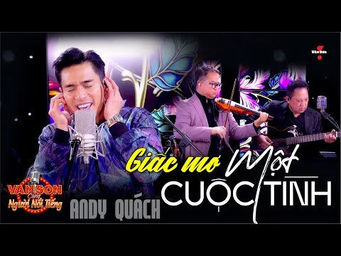 🌹VAN SON Andy Quách - GIẤC MƠ MỘT CUỘC TÌNH @VanSon