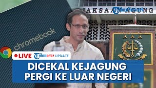 🔴LIVE: Kelar Diperiksa 12 Jam oleh Kejagung, Nadiem Makarim Dilarang Bepergian ke Luar Negeri