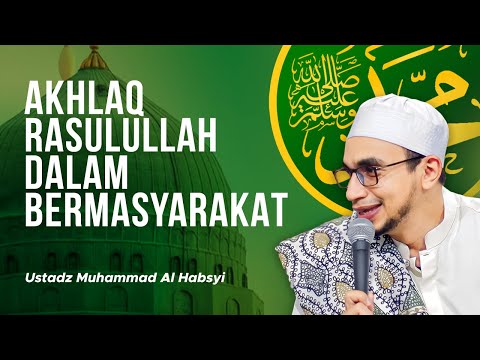 Akhlaq Rasulullah dalam Bermasyarakat -  Habib Muhammad Al-Habsyi