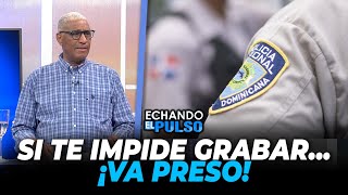 Johnny Vásquez | Nuevo Código Penal castigará a policías que impidan grabar | Echando El Pulso