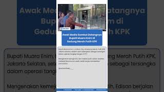 Awak Media Sambut Kedatangan Bupati Muara Enim di Gedung Merah Putih KPK