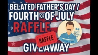 4th of July / Ultimate Dad Upgrade Raffle Giveaway