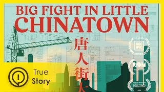 Big Fight in Little Chinatown | True Story Documentary Channel