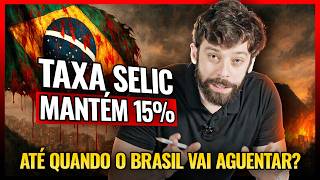 🚨URGENTE! SELIC MANTÉM 15% - POR QUE O BRASIL NÃO AGUENTA A SELIC EM 15% POR MUITO TEMPO