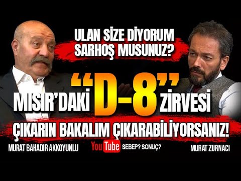 YENİ DÖNEM! MISIR D-8 ZİRVESİ DÜNYAYA HANGİ MESAJI VERDİ? - MURAT BAHADIR AKKOYUNLU I MURAT ZURNACI