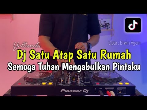 DJ SATU ATAP SATU RUMAH - DJ SEMOGA TUHAN MENGABULKAN PINTAKU FULL BASS