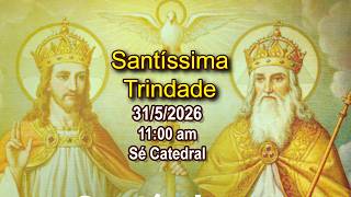 Santíssima Trindade (31/5/2026, 11:00am)