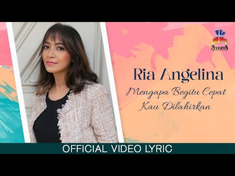 Ria Angelina - Mengapa Begitu Cepat Kau Dilahirkan (Official Lyric Video)