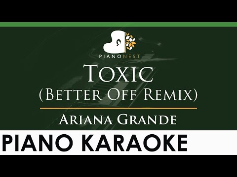 Ariana Grande – Better Off (Toxic Remix) – LOWER Key (Piano Karaoke Instrumental)