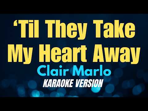 ‘TIL THEY TAKE MY HEART AWAY – Clair Marlo (KARAOKE VERSION)
