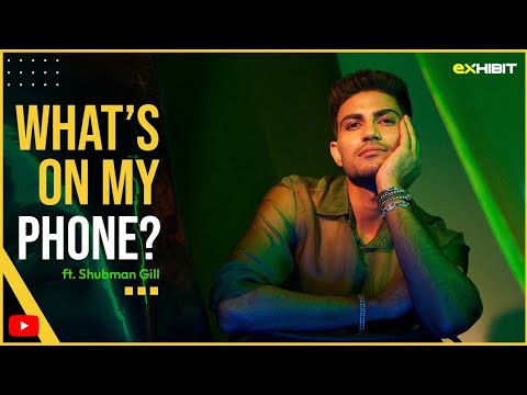 What's on my Phone with Shubman Gill |Exhibit Magazine|